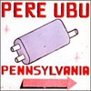 Pere Ubu, Pennsylvania