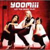 Yoomiii, Let the Music Play