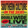 Southern Culture on the Skids, Doublewide and Live Deluxe