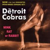The Detroit Cobras, Mink, Rat or Rabbit