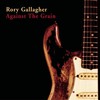 Rory Gallagher, Against the Grain