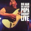 Popa Chubby, Big Man, Big Guitar