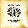 Jimmy Nail, Crocodile Shoes