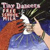 Tiny Dancers, Free School Milk