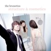 The Brunettes, Structure & Cosmetics