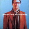 Matthew Good, Hospital Music