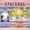 Spacehog, Resident Alien