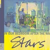 Stars, In Our Bedroom After the War