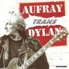 Hugues Aufray, Aufray trans Dylan