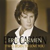 Eric Carmen, I Was Born to Love You