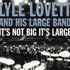 Lyle Lovett and His Large Band, It's Not Big It's Large