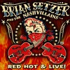 Brian Setzer & The Nashvillains, Red Hot & Live!
