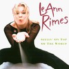 LeAnn Rimes, Sittin' on Top of the World