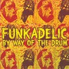 Funkadelic, By Way of the Drum
