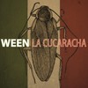 Ween, La Cucaracha