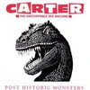 Carter the Unstoppable Sex Machine, Post Historic Monsters