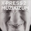 X-Press 2, Muzikizum
