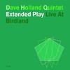 Dave Holland Quintet, Extended Play: Live at Birdland