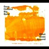 Dave Holland Big Band, What Goes Around