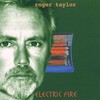 Roger Taylor, Electric Fire