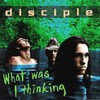 Disciple, What Was I Thinking