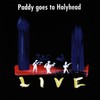 Paddy Goes to Holyhead, Live
