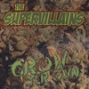 The Supervillains, Grow Yer Own