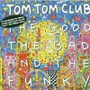 Tom Tom Club, The Good The Bad and the Funky