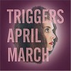 April March, Triggers