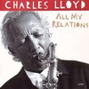 Charles Lloyd, All My Relations