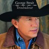 George Strait, Troubadour