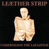 Leaether Strip, Underneath the Laughter