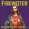 Firewater, Get Off the Cross... We Need the Wood for the Fire