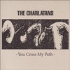 The Charlatans, You Cross My Path