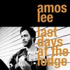 Amos Lee, Last Days at the Lodge
