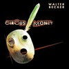 Walter Becker, Circus Money