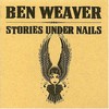 Ben Weaver, Stories Under Nails