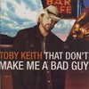 Toby Keith, That Don't Make Me a Bad Guy