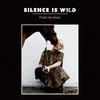 Frida Hyvonen, Silence Is Wild