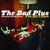 The Bad Plus, For All I Care