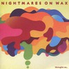 Nightmares on Wax, Thought So...