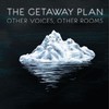 The Getaway Plan, Other Voices, Other Rooms