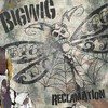 Bigwig, Reclamation