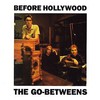 The Go-Betweens, Before Hollywood