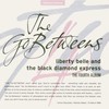 The Go-Betweens, Liberty Belle and the Black Diamond Express
