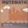 MUTEMATH, Reset EP