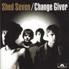 Shed Seven, Change Giver