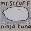 Mr. Scruff, Ninja Tuna