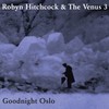Robyn Hitchcock & The Venus 3, Goodnight Oslo