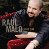Raul Malo, Lucky One